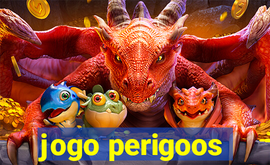 jogo perigoos
